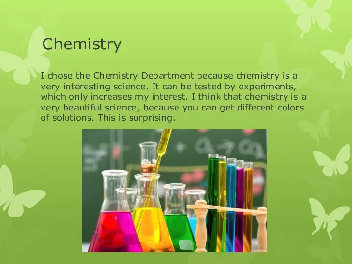 Chemistry I chose the Chemistry Department because chemistry is a