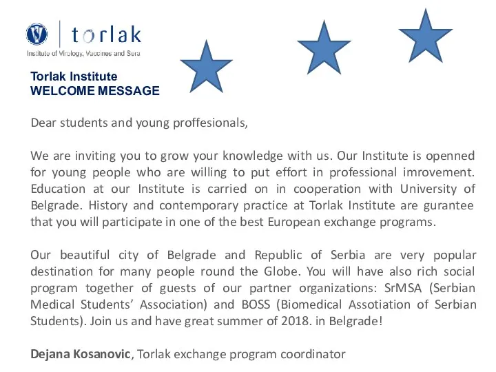 Torlak Institute WELCOME MESSAGE Dear students and young proffesionals, We