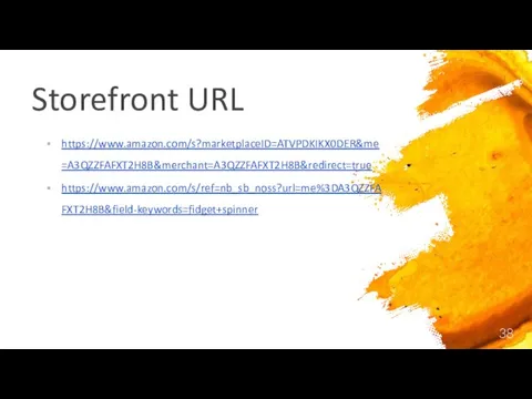 Storefront URL https://www.amazon.com/s?marketplaceID=ATVPDKIKX0DER&me=A3QZZFAFXT2H8B&merchant=A3QZZFAFXT2H8B&redirect=true https://www.amazon.com/s/ref=nb_sb_noss?url=me%3DA3QZZFAFXT2H8B&field-keywords=fidget+spinner