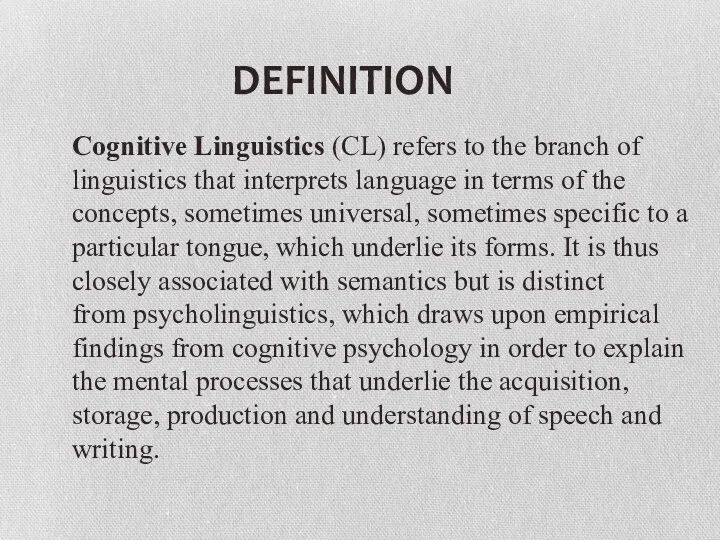 DEFINITION Cognitive Linguistics (CL) refers to the branch of linguistics