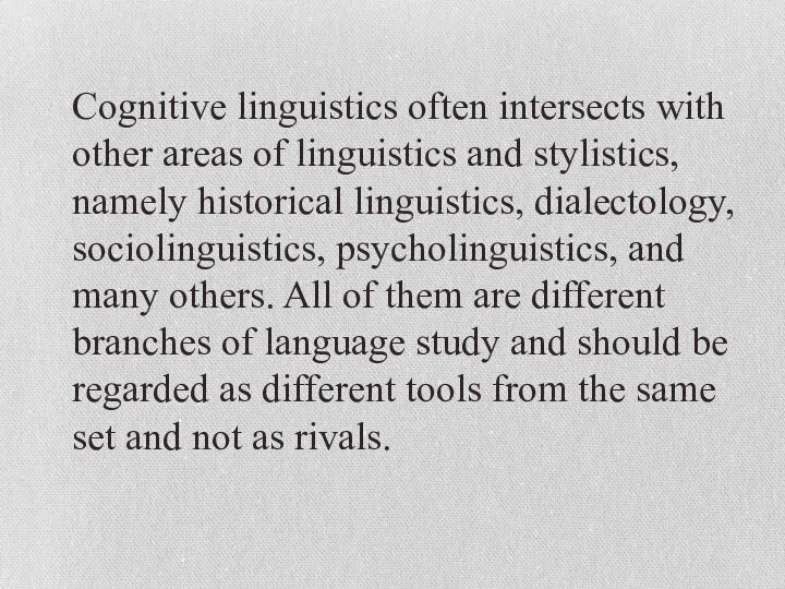 Cognitive linguistics often intersects with other areas of linguistics and