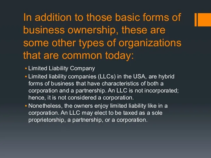 In addition to those basic forms of business ownership, these