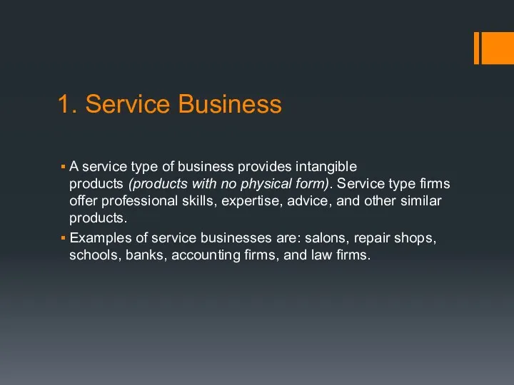 1. Service Business A service type of business provides intangible