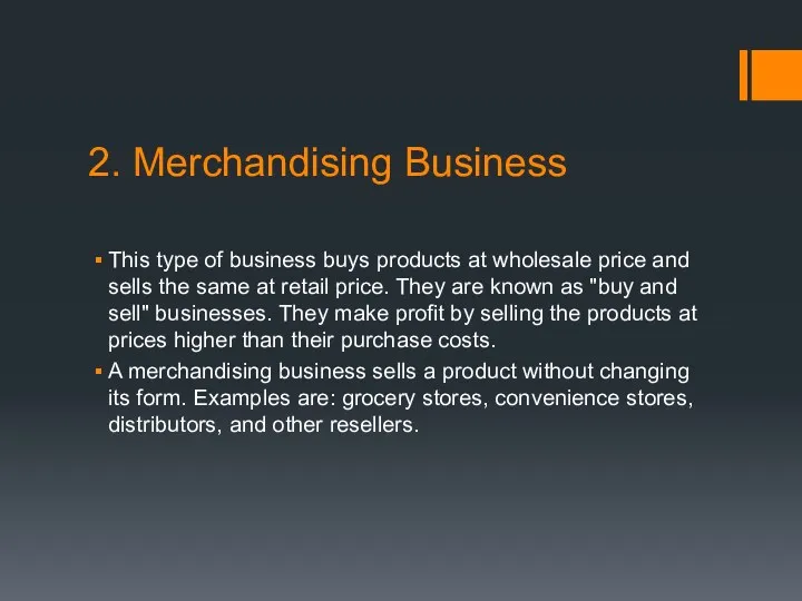 2. Merchandising Business This type of business buys products at