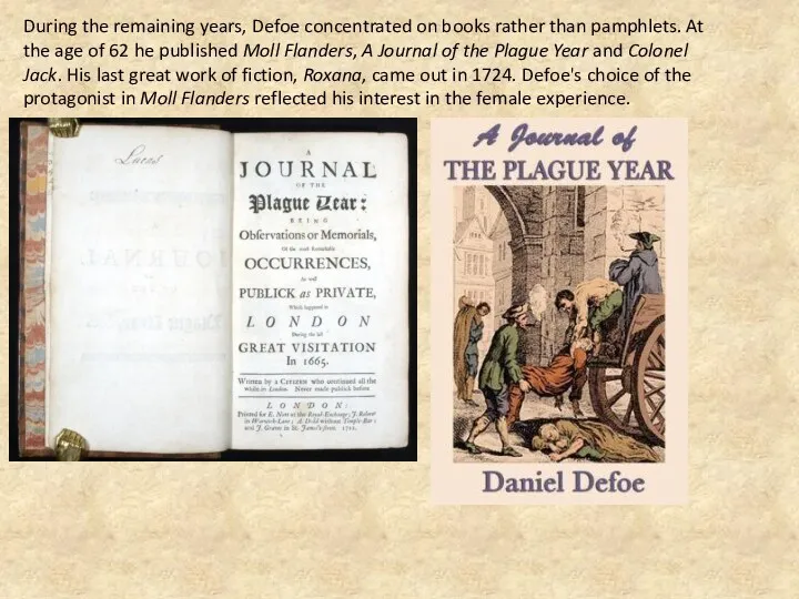 During the remaining years, Defoe concentrated on books rather than