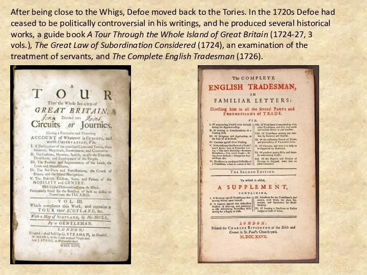 After being close to the Whigs, Defoe moved back to