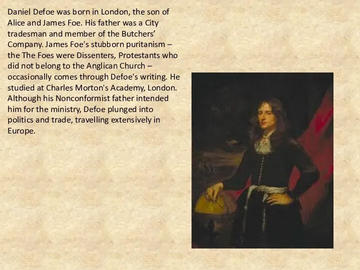 Daniel Defoe was born in London, the son of Alice