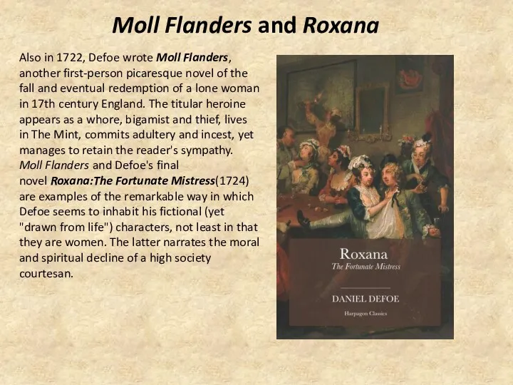 Moll Flanders and Roxana Also in 1722, Defoe wrote Moll