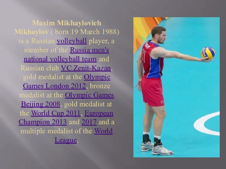 Maxim Mikhaylovich Mikhaylov ( born 19 March 1988) is a Russian volleyball player,