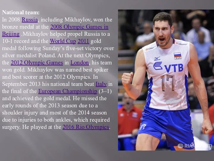 National team: In 2008 Russia, including Mikhaylov, won the bronze medal at the
