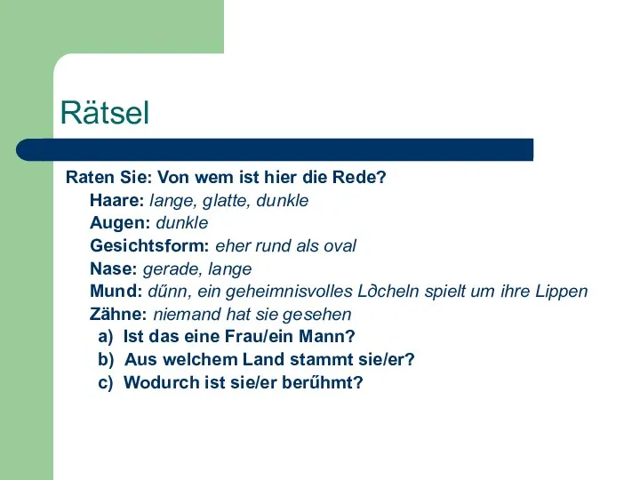 Rätsel Raten Sie: Von wem ist hier die Rede? Haare: lange, glatte, dunkle