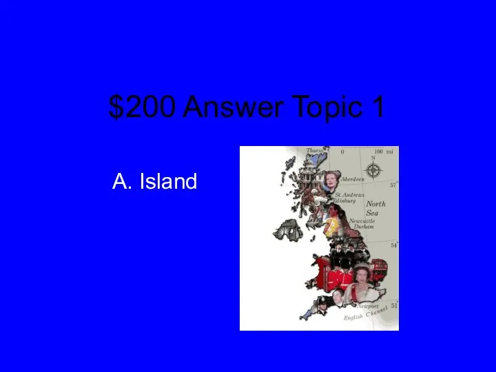 $200 Answer Topic 1 A. Island