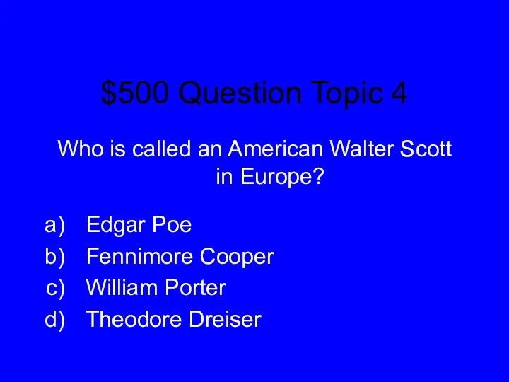 $500 Question Topic 4 Who is called an American Walter