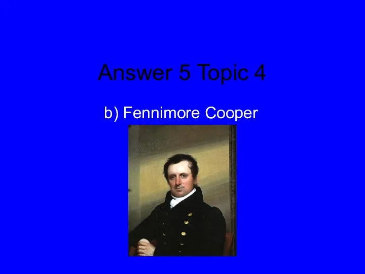 Answer 5 Topic 4 b) Fennimore Cooper