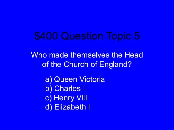 $400 Question Topic 5 Who made themselves the Head of