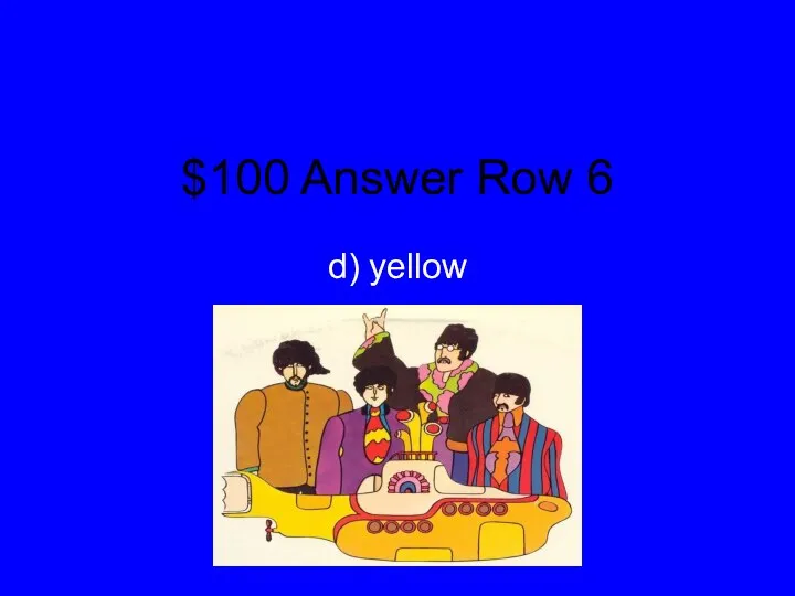 $100 Answer Row 6 d) yellow
