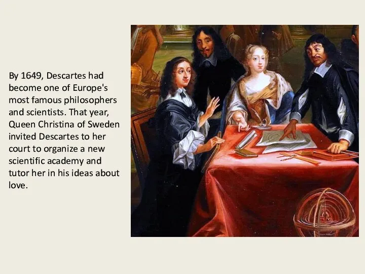 By 1649, Descartes had become one of Europe's most famous