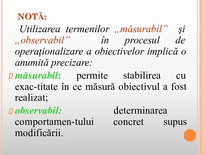 NOTĂ: Utilizarea termenilor „măsurabil” şi „observabil” în procesul de operaţionalizare