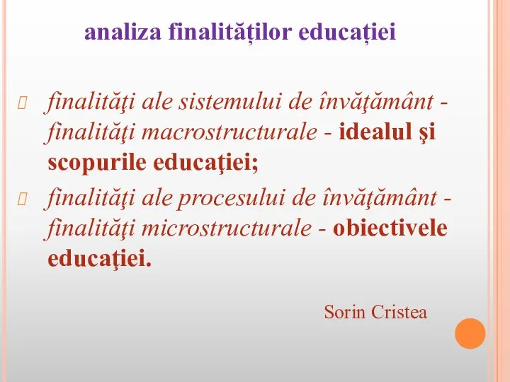 analiza finalităților educației finalităţi ale sistemului de învăţământ - finalităţi