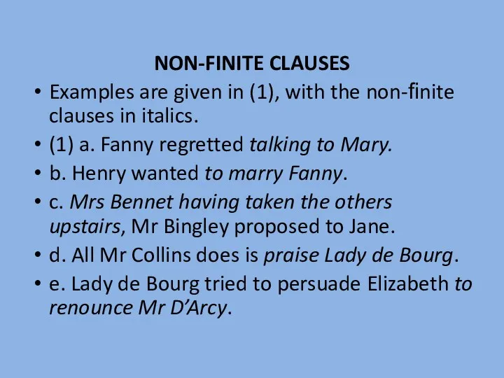 NON-FINITE CLAUSES Examples are given in (1), with the non-ﬁnite