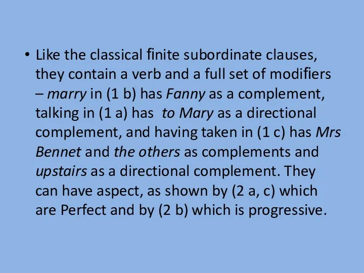 Like the classical ﬁnite subordinate clauses, they contain a verb