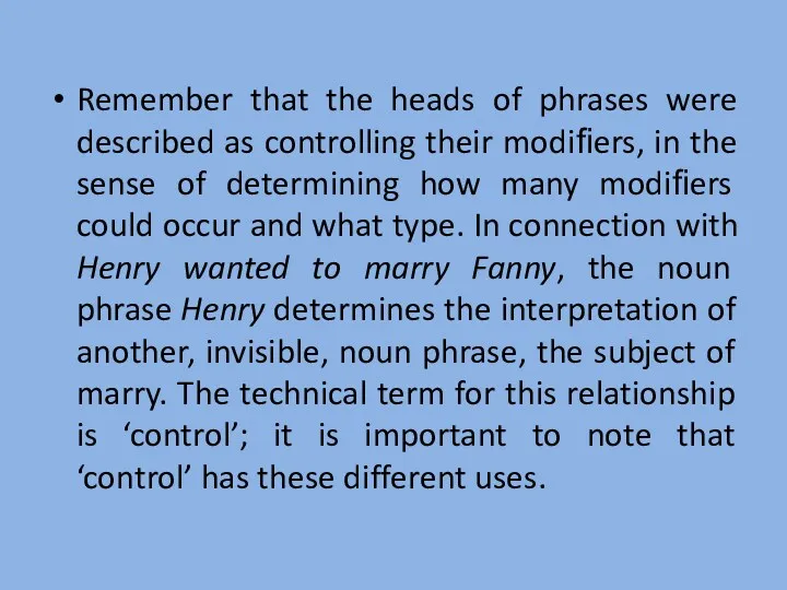 Remember that the heads of phrases were described as controlling