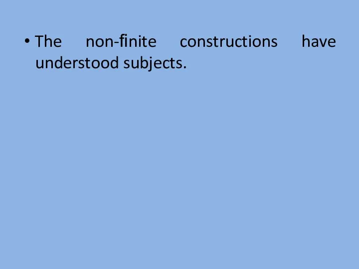 The non-ﬁnite constructions have understood subjects.