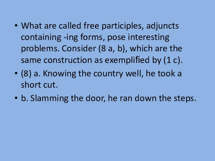 What are called free participles, adjuncts containing -ing forms, pose