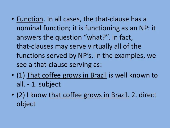 Function. In all cases, the that-clause has a nominal function;