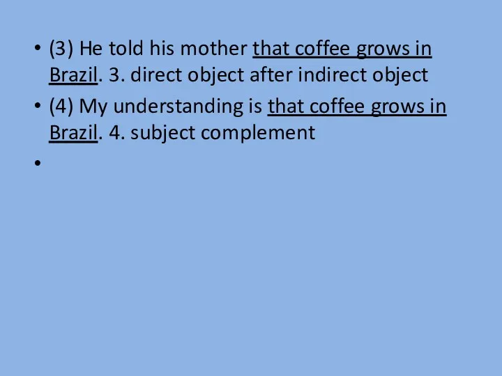 (3) He told his mother that coffee grows in Brazil.