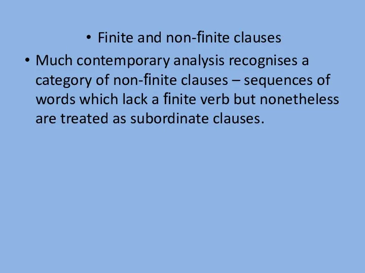 Finite and non-ﬁnite clauses Much contemporary analysis recognises a category