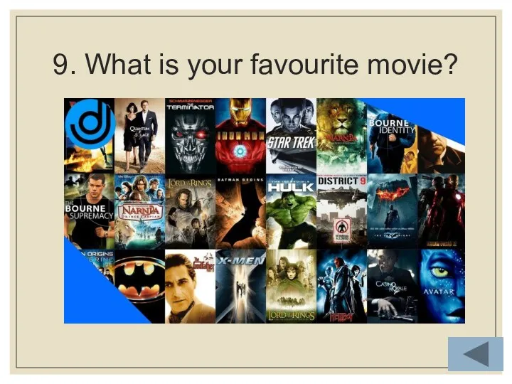 9. What is your favourite movie?