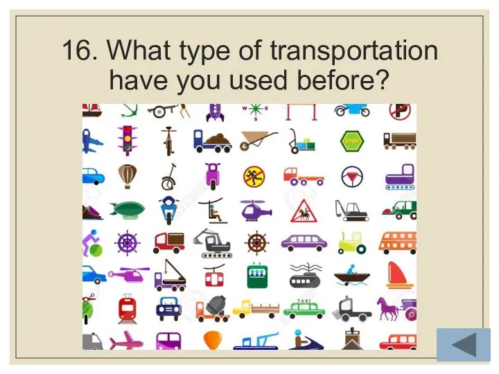 16. What type of transportation have you used before?