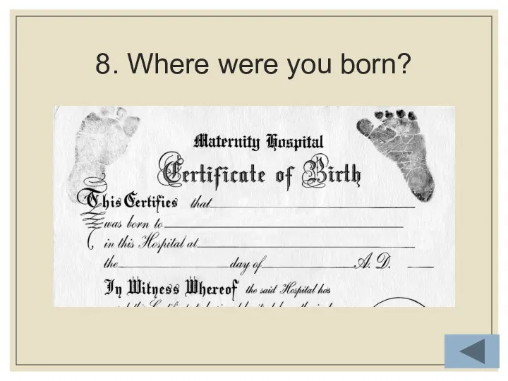 8. Where were you born?
