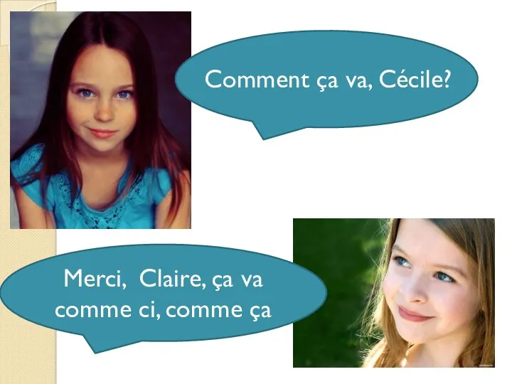 Comment ça va, Cécile? Merci, Claire, ça va comme ci, comme ça