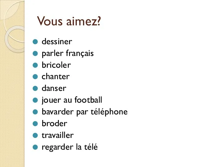 Vous aimez? dessiner parler français bricoler chanter danser jouer au