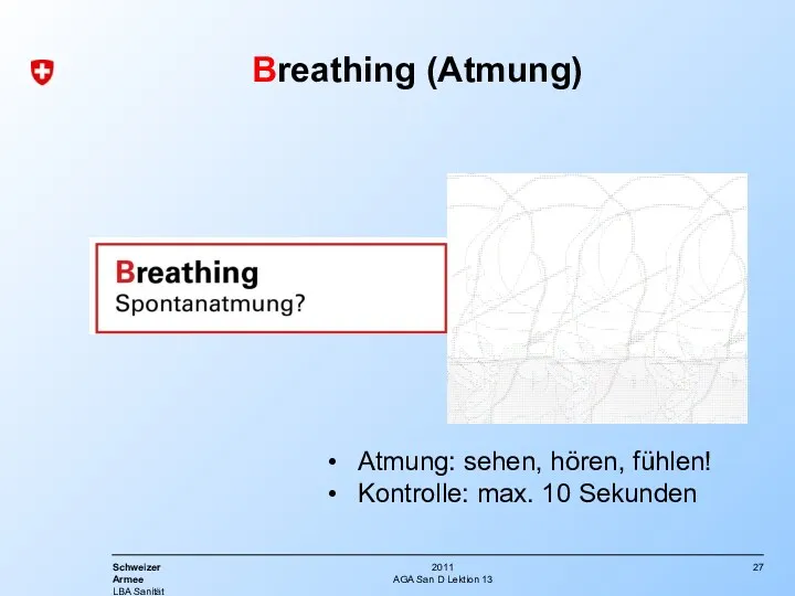 AGA San D Lektion 13 Atmung: sehen, hören, fühlen! Kontrolle: max. 10 Sekunden Breathing (Atmung)
