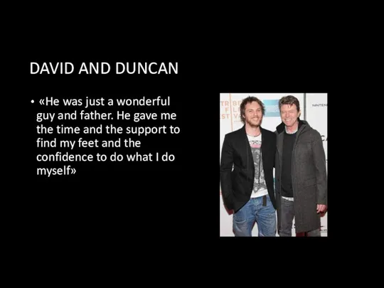 DAVID AND DUNCAN «He was just a wonderful guy and