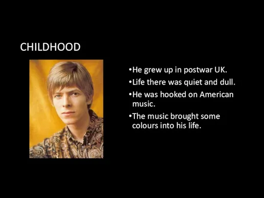 CHILDHOOD He grew up in postwar UK. Life there was