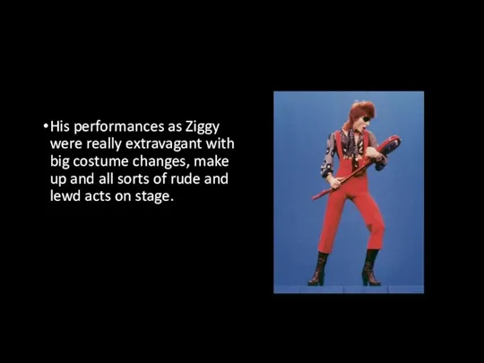 His performances as Ziggy were really extravagant with big costume