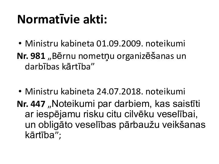 Normatīvie akti: Ministru kabineta 01.09.2009. noteikumi Nr. 981 „Bērnu nometņu organizēšanas un darbības