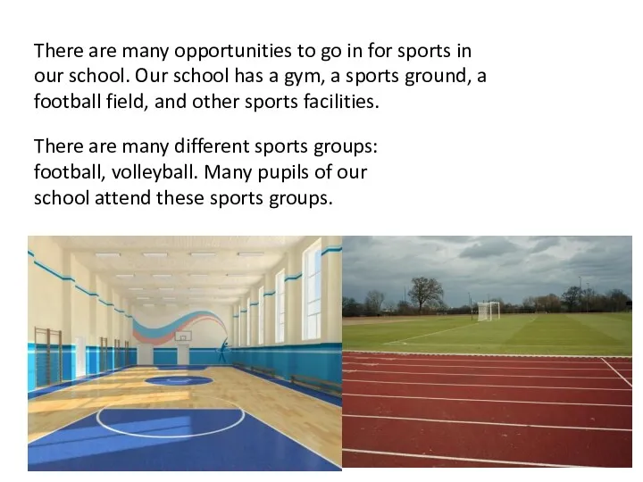 There are many opportunities to go in for sports in