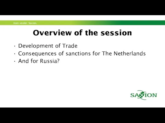 Overview of the session Development of Trade Consequences of sanctions for The Netherlands And for Russia?