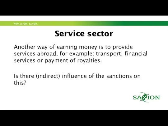 Service sector Another way of earning money is to provide