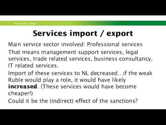 Services import / export Main service sector involved: Professional services