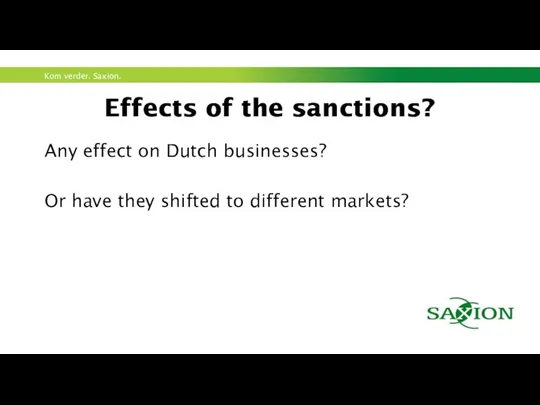 Effects of the sanctions? Any effect on Dutch businesses? Or have they shifted to different markets?