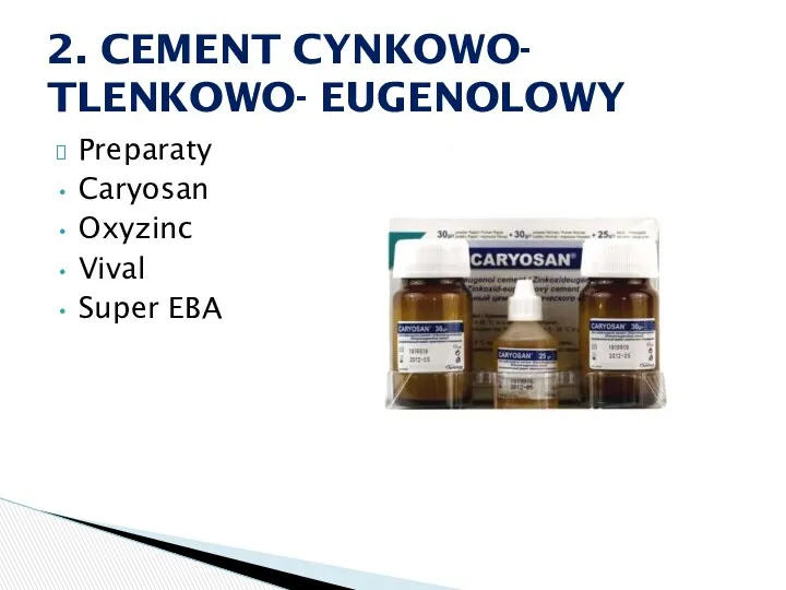 Preparaty Caryosan Oxyzinc Vival Super EBA 2. CEMENT CYNKOWO- TLENKOWO- EUGENOLOWY