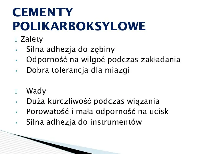 Zalety Silna adhezja do zębiny Odporność na wilgoć podczas zakładania