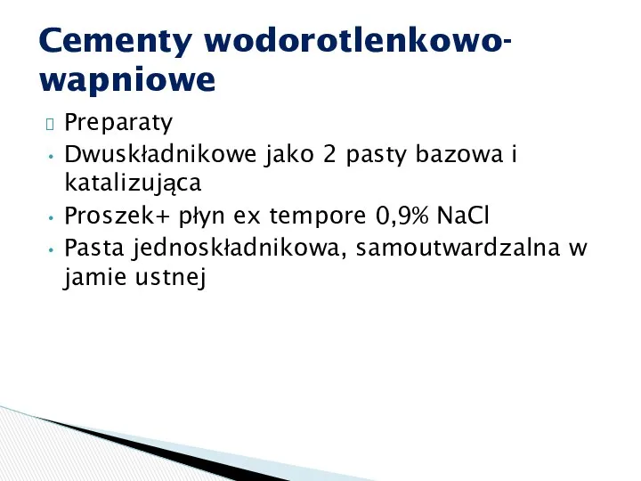 Preparaty Dwuskładnikowe jako 2 pasty bazowa i katalizująca Proszek+ płyn