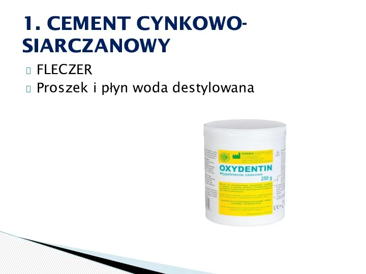 FLECZER Proszek i płyn woda destylowana 1. CEMENT CYNKOWO- SIARCZANOWY